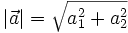 |{\vec  a}|={\sqrt  {a_{1}^{2}+a_{2}^{2}}}