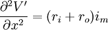 {\frac  {\partial ^{{2}}V'}{\partial x^{{2}}}}=(r_{{i}}+r_{{o}})i_{{m}}