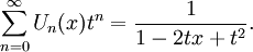 \sum _{{n=0}}^{{\infty }}U_{n}(x)t^{n}={\frac  {1}{1-2tx+t^{2}}}.\,\!