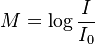 M=\log {\frac  {I}{I_{0}}}