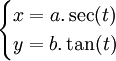 {\begin{cases}x=a.\sec(t)\\y=b.\tan(t)\end{cases}}