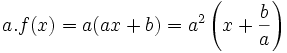 a.f(x)=a(ax+b)=a^{2}\left(x+{\frac  ba}\right)