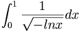 \int _{0}^{1}{\frac  {1}{{\sqrt  {-lnx}}}}dx\,