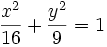 {\frac  {x^{2}}{16}}+{\frac  {y^{2}}{9}}=1