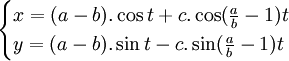 {\begin{cases}x=(a-b).\cos t+c.\cos({\frac  ab}-1)t\\y=(a-b).\sin t-c.\sin({\frac  ab}-1)t\end{cases}}