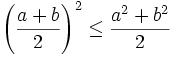 \left({\frac  {a+b}{2}}\right)^{2}\leq {\frac  {a^{2}+b^{2}}{2}}