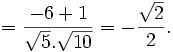 ={\frac  {-6+1}{{\sqrt  {5}}.{\sqrt  {10}}}}=-{\frac  {{\sqrt  {2}}}{2}}.