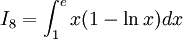 I_{8}=\int _{1}^{e}x(1-\ln x)dx