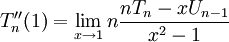 T''_{n}(1)=\lim _{{x\to 1}}n{\frac  {nT_{n}-xU_{{n-1}}}{x^{2}-1}}
