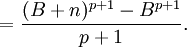 ={(B+n)^{{p+1}}-B^{{p+1}} \over p+1}.