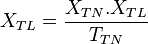 X_{{TL}}={\frac  {X_{{TN}}.X_{{TL}}}{T_{{TN}}}}