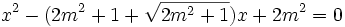 x^{2}-(2m^{2}+1+{\sqrt  {2m^{2}+1}})x+2m^{2}=0