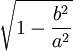{\sqrt  {1-{\frac  {b^{2}}{a^{2}}}}}