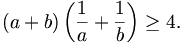 (a+b)\left({\frac  {1}{a}}+{\frac  {1}{b}}\right)\geq 4.