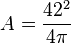 A={\frac  {42^{2}}{4\pi }}