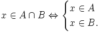 x\in A\cap B\Leftrightarrow {\begin{cases}x\in A\\x\in B.\end{cases}}