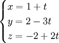 {\begin{cases}x=1+t\\y=2-3t\\z=-2+2t\end{cases}}
