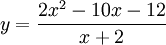 y={\frac  {2x^{2}-10x-12}{x+2}}
