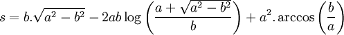 s=b.{\sqrt  {a^{2}-b^{2}}}-2ab\log {\left({\frac  {a+{\sqrt  {a^{2}-b^{2}}}}{b}}\right)}+a^{2}.\arccos {\left({\frac  ba}\right)}