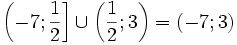 \left(-7;{\frac  12}\right]\cup \left({\frac  12};3\right)=(-7;3)