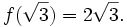 f({\sqrt  {3}})=2{\sqrt  {3}}.