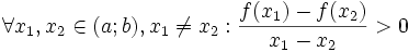 \forall x_{1},x_{2}\in (a;b),x_{1}\neq x_{2}:{\frac  {f(x_{1})-f(x_{2})}{x_{1}-x_{2}}}>0\ 