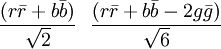 {\frac  {(r{\bar  {r}}+b{\bar  {b}})}{{\sqrt  {2}}}}\ \ {\frac  {(r{\bar  {r}}+b{\bar  {b}}-2g{\bar  {g}})}{{\sqrt  {6}}}}