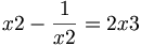 x2-{\frac  {1}{x2}}=2x3