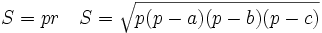S=pr\quad S={\sqrt  {p(p-a)(p-b)(p-c)}}