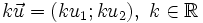 k{\vec  u}=(ku_{1};ku_{2}),\ k\in {\mathbb  {R}}