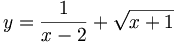 y={\frac  {1}{x-2}}+{\sqrt  {x+1}}