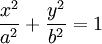 {\frac  {x^{2}}{a^{2}}}+{\frac  {y^{2}}{b^{2}}}=1