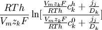 {\frac  {RTh}{V_{{m}}z_{{k}}F}}\ln[{\frac  {{\frac  {V_{{m}}z_{{k}}F}{RTh}}c_{{k}}^{{h}}+{\frac  {j_{{j}}}{D_{{k}}}}}{{\frac  {V_{{m}}z_{{k}}F}{RTh}}c_{{k}}^{{0}}+{\frac  {j_{{j}}}{D_{{k}}}}}}]