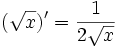 ({\sqrt  {x}})'={\frac  {1}{2{\sqrt  {x}}}}