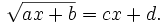 {\sqrt  {ax+b}}=cx+d.