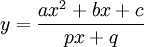 y={\frac  {ax^{2}+bx+c}{px+q}}