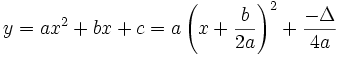 y=ax^{2}+bx+c=a\left(x+{\frac  {b}{2a}}\right)^{2}+{\frac  {-\Delta }{4a}}