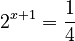 2^{{x+1}}={\frac  {1}{4}}