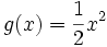 g(x)={\frac  {1}{2}}x^{2}