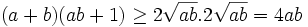 (a+b)(ab+1)\geq 2{\sqrt  {ab}}.2{\sqrt  {ab}}=4ab