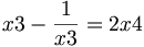 x3-{\frac  {1}{x3}}=2x4