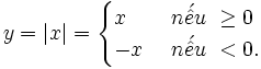 y=|x|={\begin{cases}x\ &n{\acute  {{\hat  {e}}}}u\ \geq 0\\-x\ &n{\acute  {{\hat  {e}}}}u\ <0.\end{cases}}\ 
