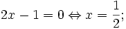 2x-1=0\Leftrightarrow x={\frac  12};