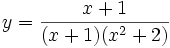 y={\frac  {x+1}{(x+1)(x^{2}+2)}}