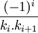 {\frac  {(-1)^{{i}}}{k_{{i}}.k_{{i+1}}}}