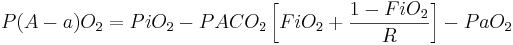 P(A-a)O_{2}=PiO_{2}-PACO_{2}\left[FiO_{2}+{\frac  {1-FiO_{2}}{R}}\right]-PaO_{2}