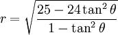 r={\sqrt  {{\frac  {25-24\tan ^{2}\theta }{1-\tan ^{2}\theta }}}}