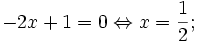 -2x+1=0\Leftrightarrow x={\frac  12};