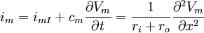 i_{m}=i_{{mI}}+c_{m}{\frac  {\partial V_{m}}{\partial t}}={\frac  {1}{r_{i}+r_{o}}}{\frac  {\partial ^{2}V_{m}}{\partial x^{2}}}