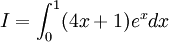 I=\int _{{0}}^{1}(4x+1)e^{x}dx
